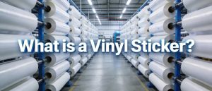 What is a Vinyl Sticker?